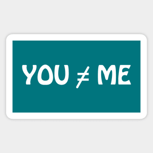 You and Me are not the same Sticker